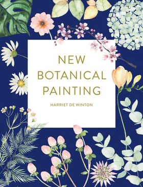 New Botanical Painting (ebok) av Harriet de Winton