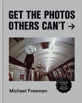 Get the Photos Others Can't (ebok) av Michael Freeman