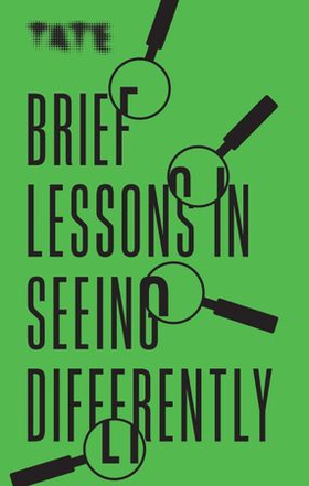 Tate: Brief Lessons in Seeing Differently (ebok) av Frances Ambler