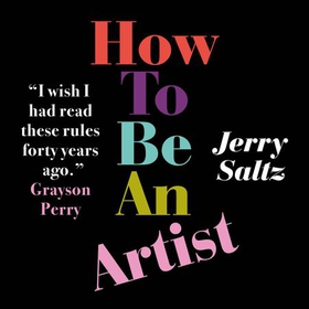 How to Be an Artist - The New York Times bestseller (lydbok) av Jerry Saltz