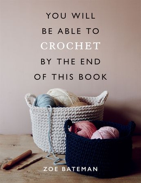 You Will Be Able to Crochet by the End of This Book (ebok) av Zoe Bateman
