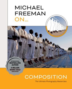 Michael Freeman On... Composition (ebok) av Michael Freeman