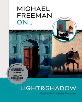 Michael Freeman On… Light & Shadow