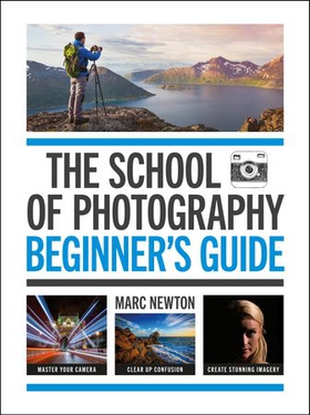 The School of Photography: Beginner's Guide (ebok) av Marc Newton