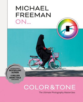 Michael Freeman On... Color & Tone (ebok) av Michael Freeman