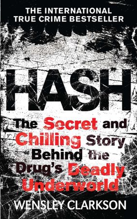Hash - The Chilling Inside Story of the Secret Underworld Behind the World's Most Lucrative Drug (ebok) av Wensley Clarkson