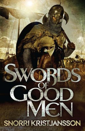 Swords of Good Men - The Valhalla Saga Book I (ebok) av Snorri Kristjansson