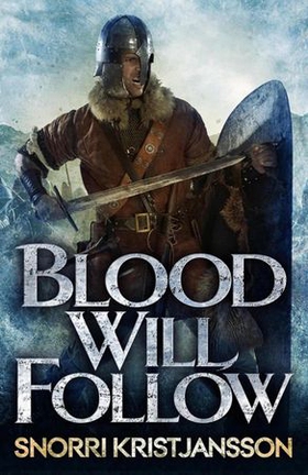Blood Will Follow - The Valhalla Saga Book II (ebok) av Snorri Kristjansson