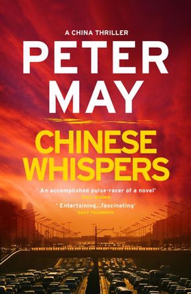 Chinese Whispers - The suspenseful edge-of-your-seat finale of the crime thriller saga (The China Thrillers Book 6) (ebok) av Peter May