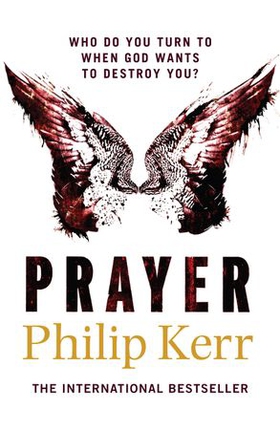 Prayer - A horror thriller to chill the blood from the creator of the Bernie Gunther novels (ebok) av Philip Kerr
