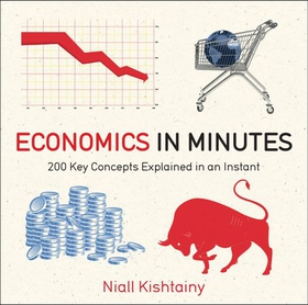 Economics in Minutes (ebok) av Niall Kishtainy