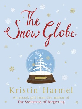 The Snow Globe (ebok) av Kristin Harmel