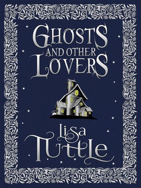 Ghosts and Other Lovers: A Short Story Collection (ebok) av Lisa Tuttle