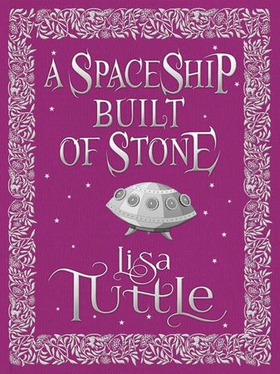 A Spaceship Built of Stone and Other Stories