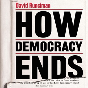 How Democracy Ends (lydbok) av David Runciman