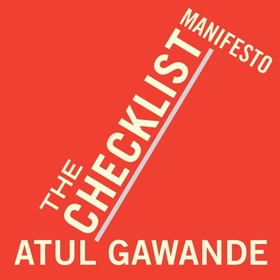 The Checklist Manifesto - How to Get Things Right (lydbok) av Atul Gawande