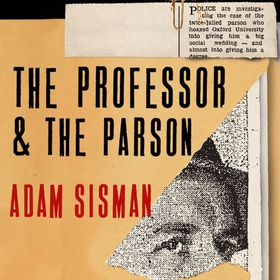 The Professor and the Parson - A Story of Desire, Deceit and Defrocking (lydbok) av Adam Sisman