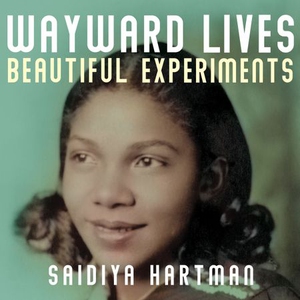 Wayward Lives, Beautiful Experiments (lydbok)