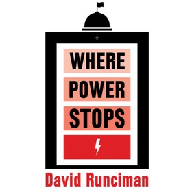 Where Power Stops - The Making and Unmaking of Presidents and Prime Ministers (lydbok) av David Runciman