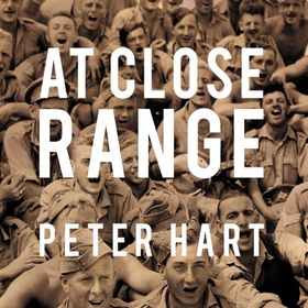 At Close Range - One Regiment 1939 - 1945 (lydbok) av Peter Hart