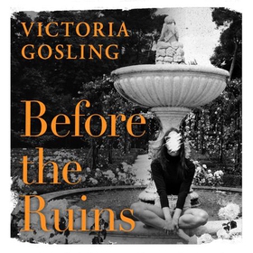 Before the Ruins (lydbok) av Victoria Gosling