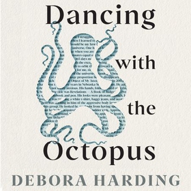 Dancing with the Octopus - The Telling of a True Crime (lydbok) av Debora Harding