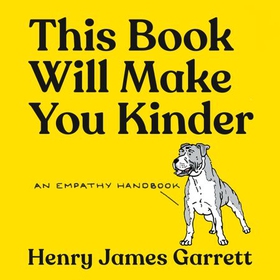 This Book Will Make You Kinder - An Empathy Handbook (lydbok) av Henry James Garrett