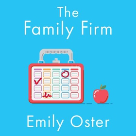 The Family Firm - A Data-Driven Guide to Better Decision Making in the Early School Years (lydbok) av Emily Oster