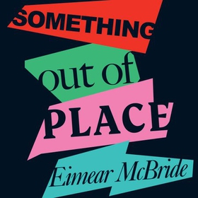 Something Out of Place - Women & Disgust (lydbok) av Eimear McBride