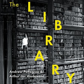 The Library - A Fragile History (lydbok) av Andrew Pettegree