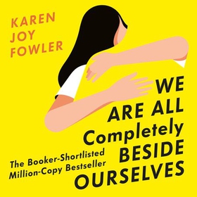 We Are All Completely Beside Ourselves - Shortlisted for the Booker Prize (lydbok) av Karen Joy Fowler