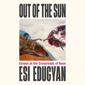 Out of the Sun - Essays at the Crossroads of Race (lydbok) av Esi Edugyan