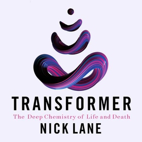 Transformer - The Deep Chemistry of Life and Death (lydbok) av Nick Lane