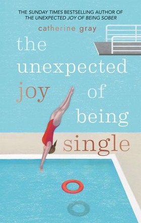 The Unexpected Joy of Being SINGLE (ebok) av Catherine Gray