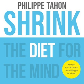 SHRINK - The Diet for the Mind (lydbok) av Philippe Tahon