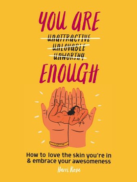 You Are Enough - How to love the skin you're in & embrace your awesomeness (ebok) av Harri Rose