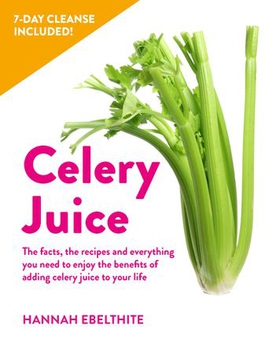 10-day Celery Juice Cleanse - The fresh start plan to supercharge your health (ebok) av Hannah Ebelthite