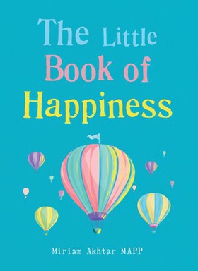 The Little Book of Happiness - Simple Practices for a Good Life (ebok) av Miriam Akhtar
