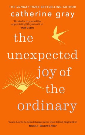 The Unexpected Joy of the Ordinary (ebok) av Catherine Gray