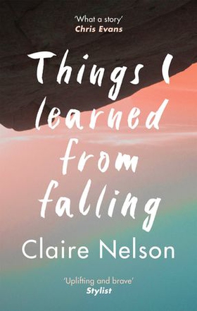 THINGS I LEARNED FROM FALLING - The must-read true story (ebok) av Claire Nelson