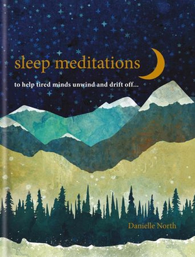 Sleep Meditations - to help tired minds unwind and drift off... (ebok) av Danielle North