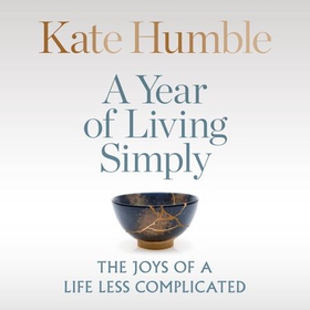 A Year of Living Simply - The joys of a life less complicated (lydbok) av Kate Humble