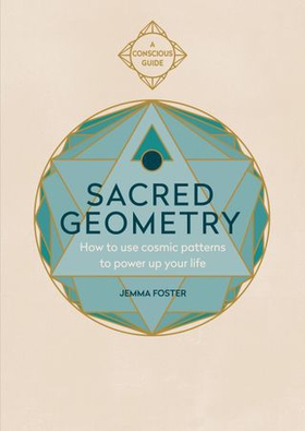 Sacred Geometry - How to use cosmic patterns to power up your life (ebok) av Jemma Foster