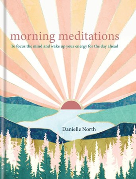 Morning Meditations - To focus the mind and wake up your energy for the day ahead (ebok) av Danielle North