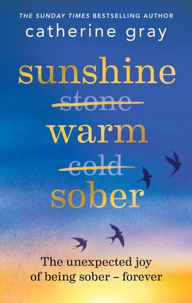 Sunshine Warm Sober - The unexpected joy of being sober - forever (ebok) av Catherine Gray