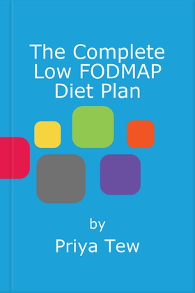The Complete Low FODMAP Diet Plan - Relieve symptoms of IBS using a food-first approach (ebok) av Priya Tew