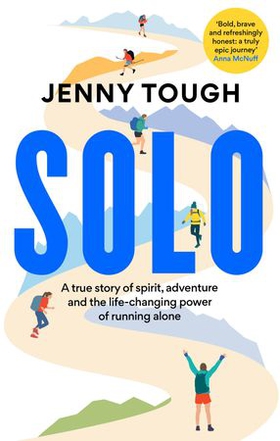 SOLO - What Running across Mountains Taught Me about Life (ebok) av Jenny Tough