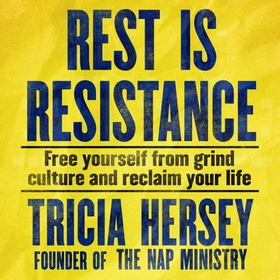 Rest is Resistance - Free yourself from grind culture and reclaim your life (lydbok) av Tricia Hersey
