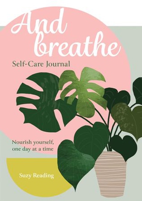 And Breathe - A journal for self-care (ebok) av Suzy Reading