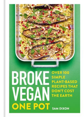 Broke Vegan: One Pot - Over 100 simple plant-based recipes that don't cost the Earth (ebok) av Sam Dixon